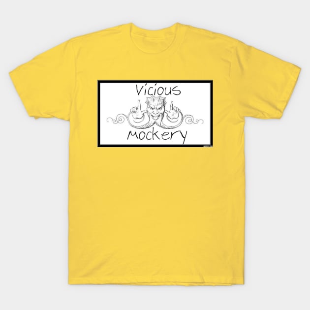 Vicious Mockery T-Shirt by Giantstomp